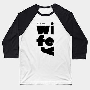 Hi I am Wifey Wife Baseball T-Shirt